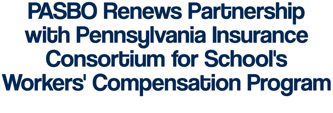 PASBO Renews Partnership with Pennsylvania Insurance Consortium for School's Workers' Compensation Program