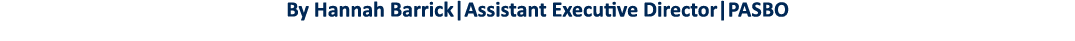 By Hannah Barrick Assistant Executive Director PASBO  