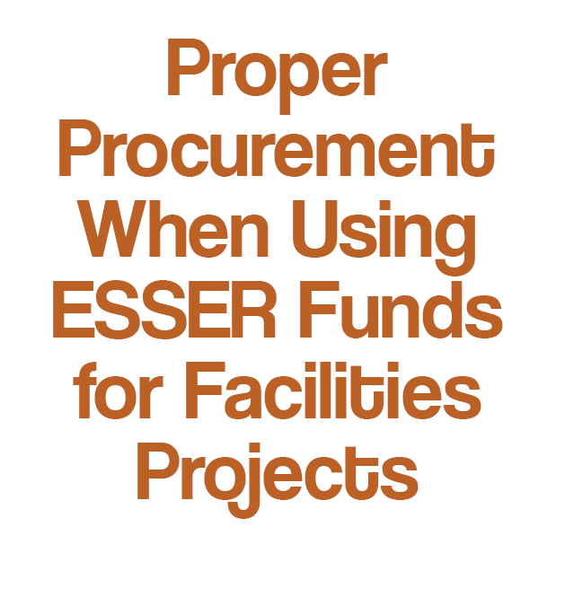 Proper Procurement When Using ESSER Funds for Facilities Projects