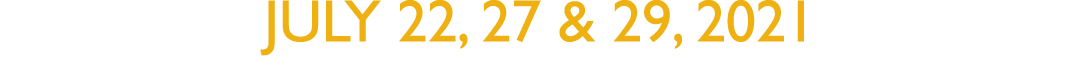 JULY 22, 27 & 29, 2021