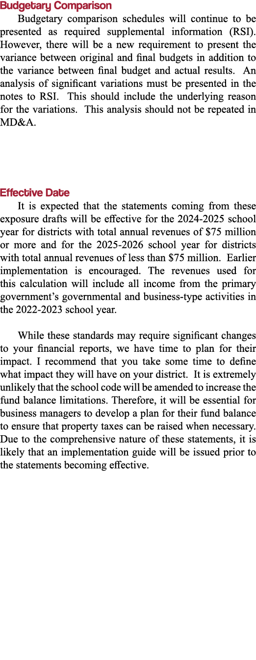 Budgetary Comparison Budgetary comparison schedules will continue to be presented as required supplemental informatio   