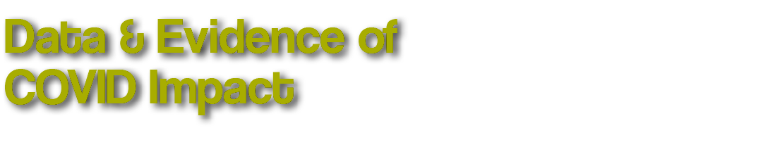 Data & Evidence of COVID Impact