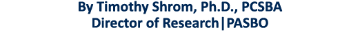 By Timothy Shrom, Ph D , PCSBA Director of Research PASBO 