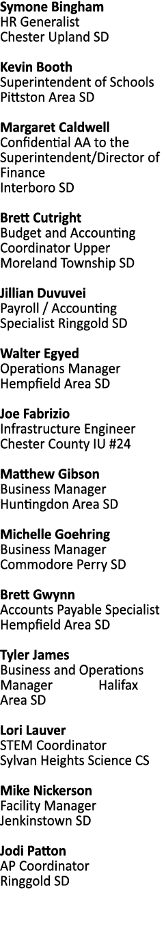 Symone Bingham HR Generalist Chester Upland SD Kevin Booth Superintendent of Schools Pittston Area SD Margaret Caldwe   