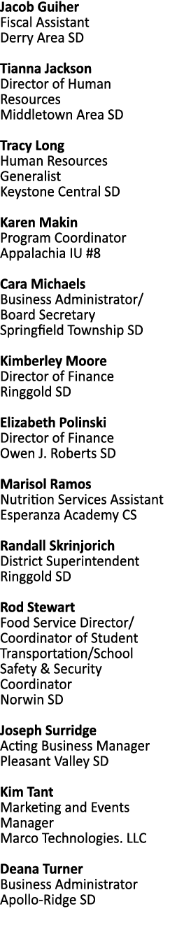Jacob Guiher Fiscal Assistant Derry Area SD Tianna Jackson Director of Human Resources Middletown Area SD Tracy Long    