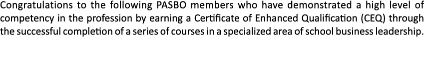 Congratulations to the following PASBO members who have demonstrated a high level of competency in the profession by    
