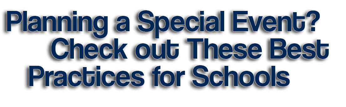 Planning a Special Event     Check out These Best    Practices for Schools