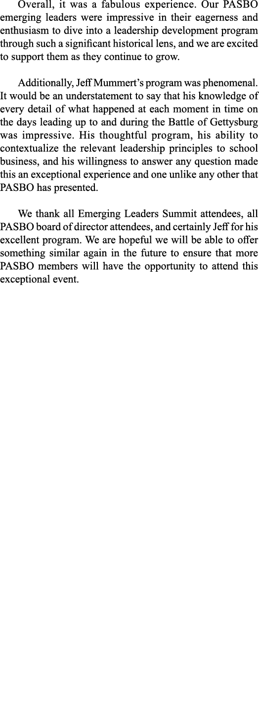 Overall, it was a fabulous experience  Our PASBO emerging leaders were impressive in their eagerness and enthusiasm t   