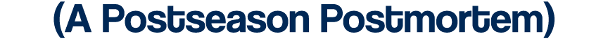 (A Postseason Postmortem)