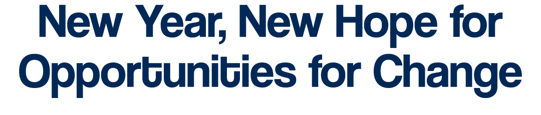 New Year, New Hope for Opportunities for Change