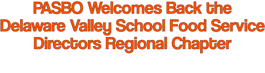 PASBO Welcomes Back the Delaware Valley School Food Service Directors Regional Chapter 