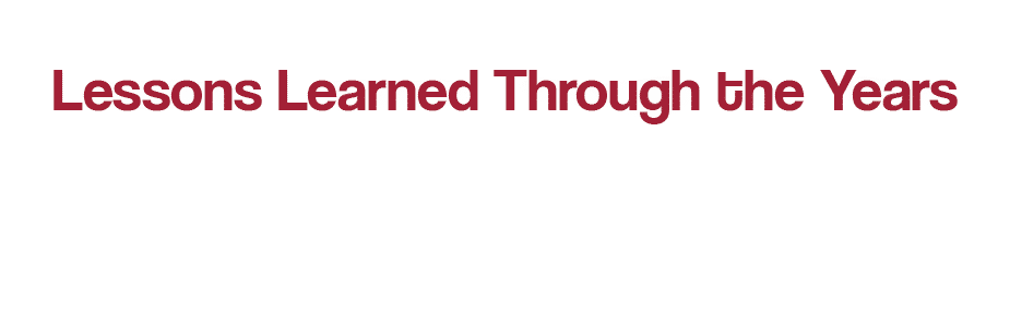 Lessons Learned Through the Years