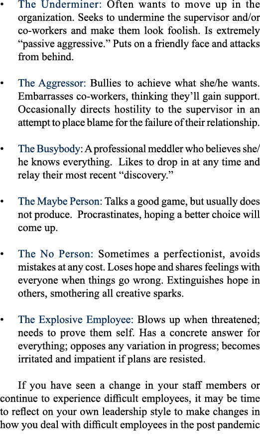   The Underminer: Often wants to move up in the organization  Seeks to undermine the supervisor and or co-workers and   