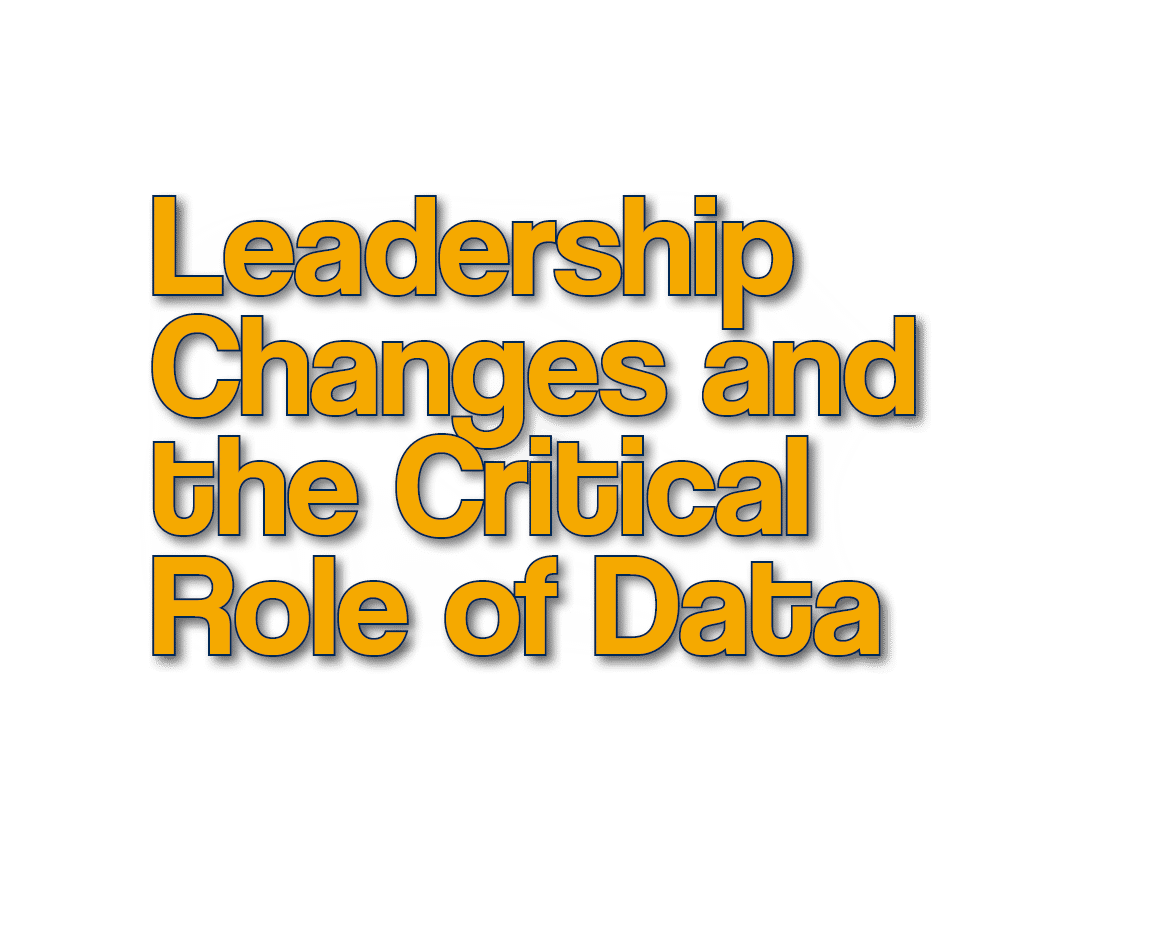 Leadership Changes and the Critical Role of Data 