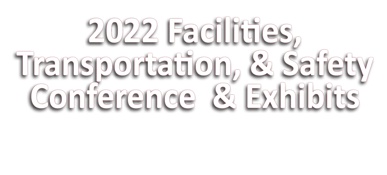 2022 Facilities, Transportation, & Safety Conference & Exhibits 