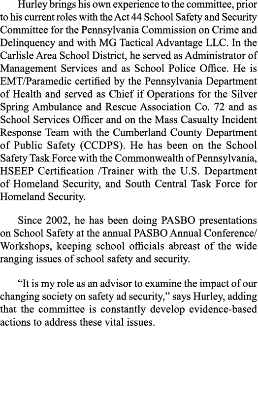 Hurley brings his own experience to the committee, prior to his current roles with the Act 44 School Safety and Secur   