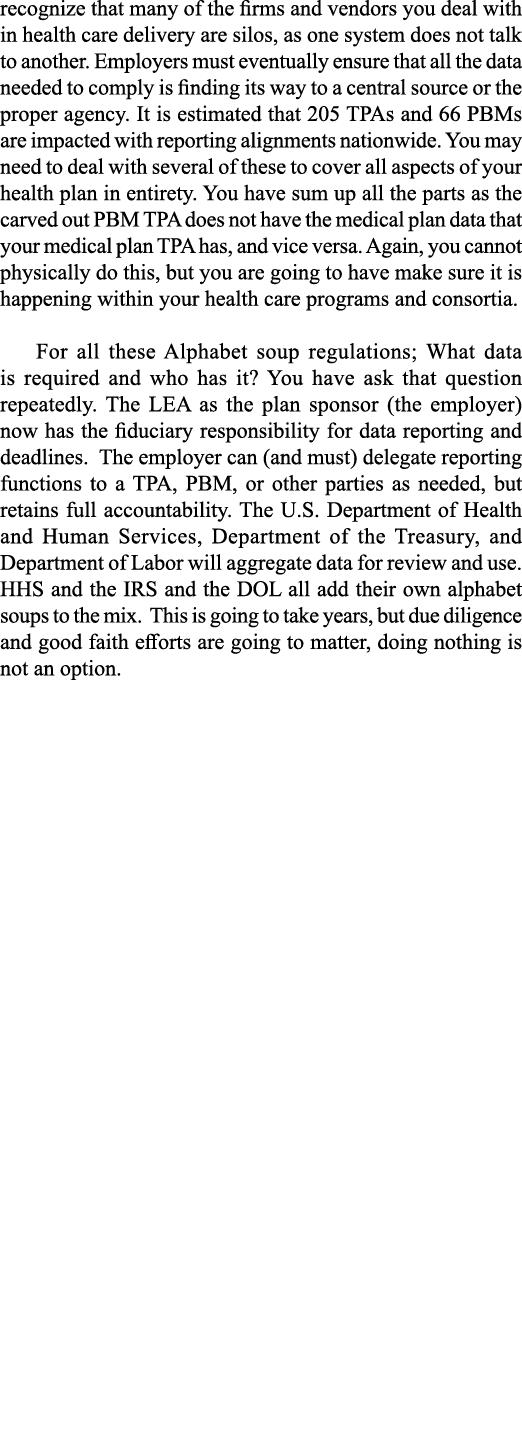 recognize that many of the firms and vendors you deal with in health care delivery are silos, as one system does not    