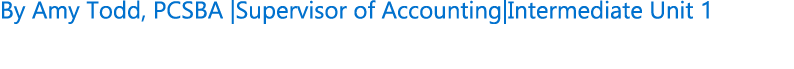 By Amy Todd, PCSBA |Supervisor of Accounting|Intermediate Unit 1