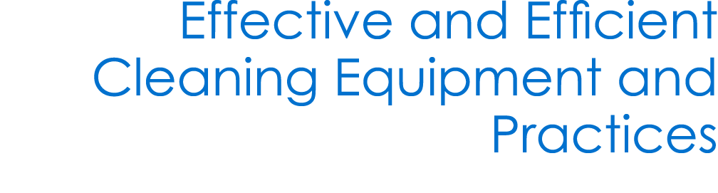 Effective and Efficient Cleaning Equipment and Practices