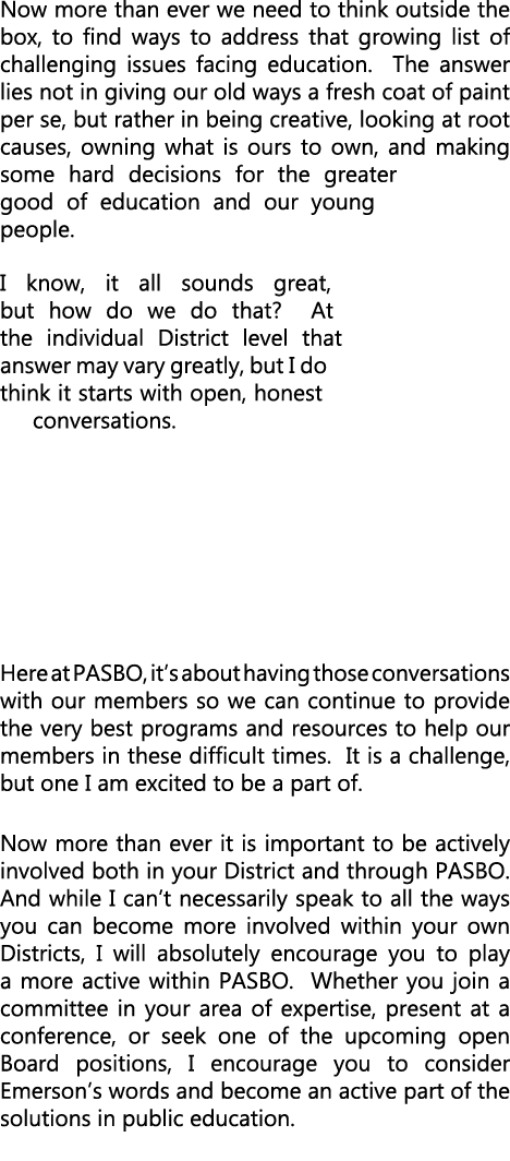 Now more than ever we need to think outside the box, to find ways to address that growing list of challenging issues ...