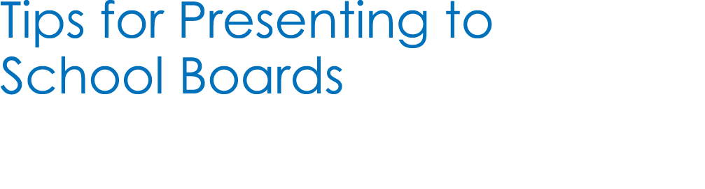 Tips for Presenting to School Boards