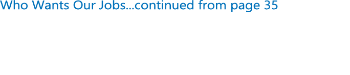 Who Wants Our Jobs...continued from page 35