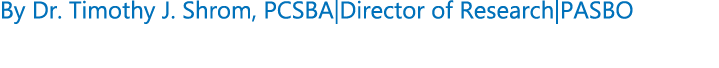 By Dr. Timothy J. Shrom, PCSBA|Director of Research|PASBO