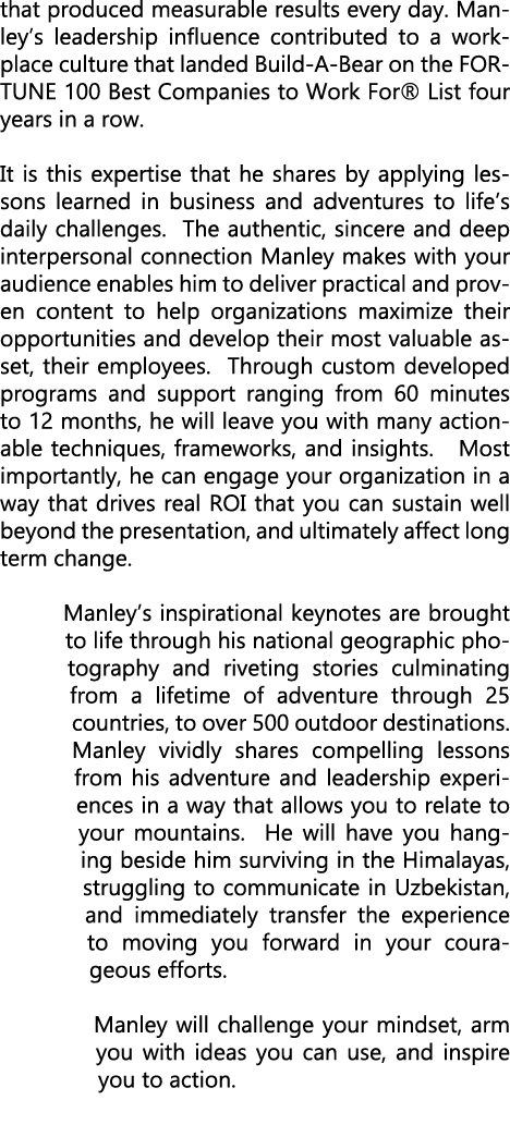 that produced measurable results every day. Manley’s leadership influence contributed to a workplace culture that lan...