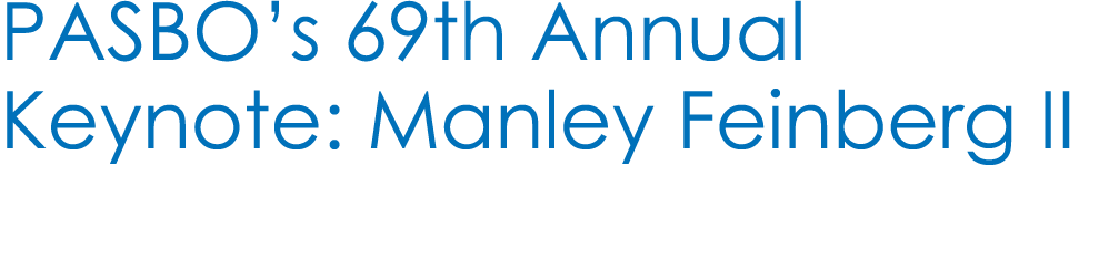 PASBO’s 69th Annual Keynote: Manley Feinberg II