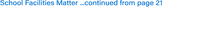 School Facilities Matter ...continued from page 21