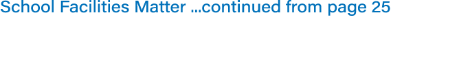 School Facilities Matter ...continued from page 25