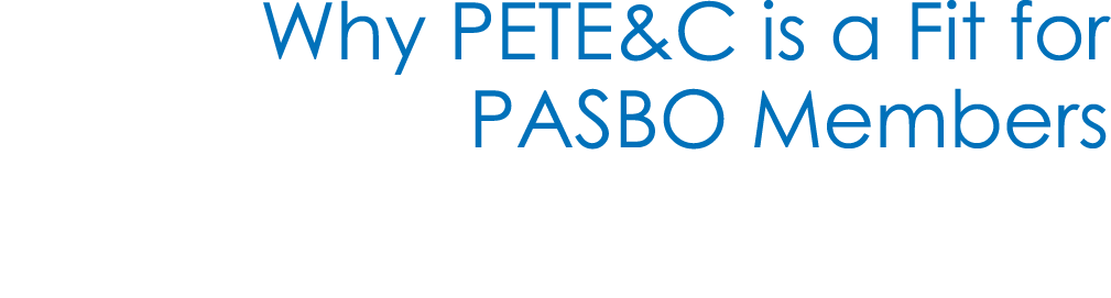 Why PETE&C is a Fit for PASBO Members