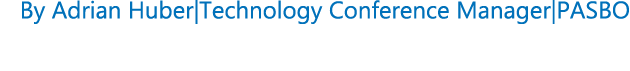By Adrian Huber|Technology Conference Manager|PASBO
