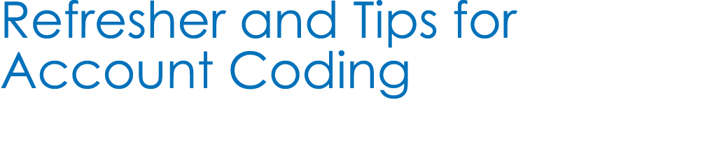 Refresher and Tips for Account Coding 