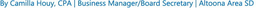 By Camilla Houy, CPA | Business Manager/Board Secretary | Altoona Area SD