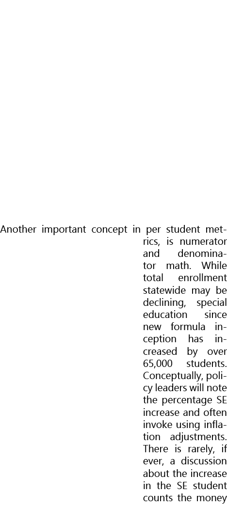  Another important concept in per student metrics, is numerator and denominator math. While total enrollment statewid...
