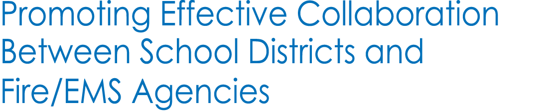 Promoting Effective Collaboration Between School Districts and Fire/EMS Agencies 