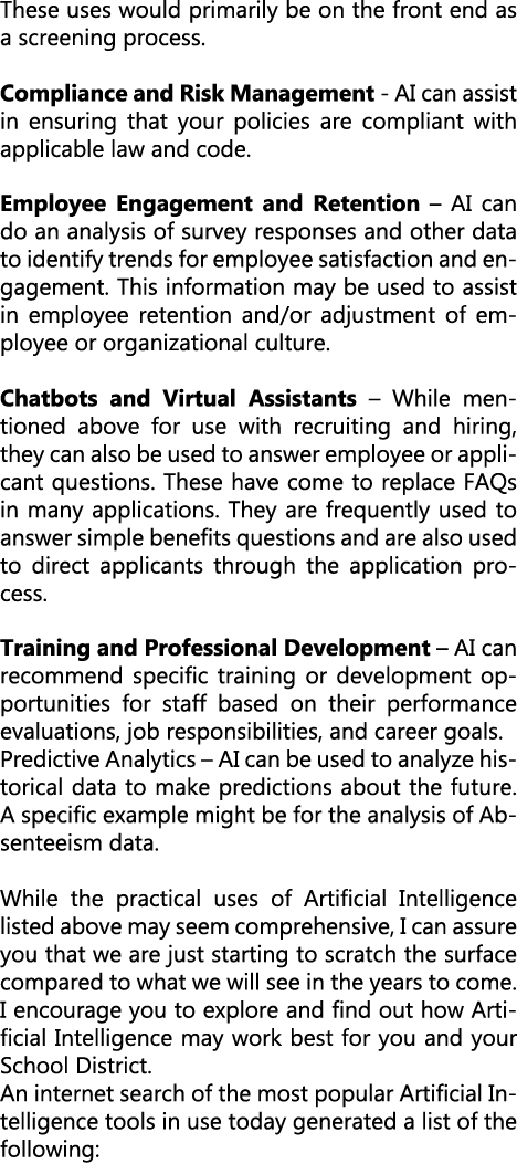 These uses would primarily be on the front end as a screening process. Compliance and Risk Management AI can assist i...