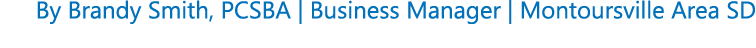 By Brandy Smith, PCSBA | Business Manager | Montoursville Area SD
