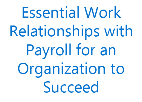 Essential Work Relationships with Payroll for an Organization to Succeed