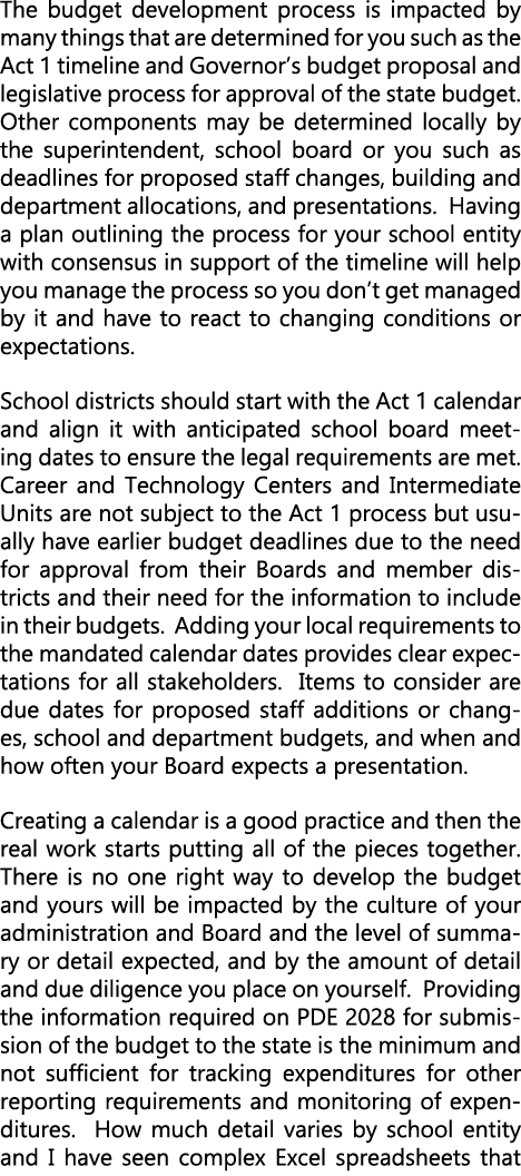 The budget development process is impacted by many things that are determined for you such as the Act 1 timeline and ...