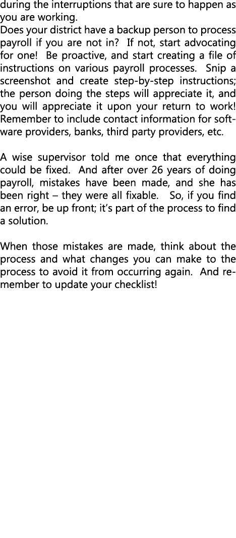 during the interruptions that are sure to happen as you are working. Does your district have a backup person to proce...