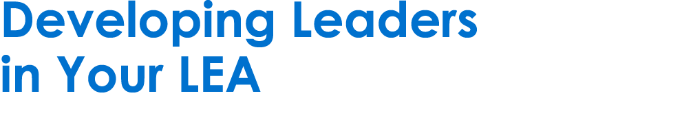 Developing Leaders in Your LEA