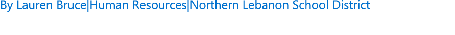 By Lauren Bruce|Human Resources|Northern Lebanon School District