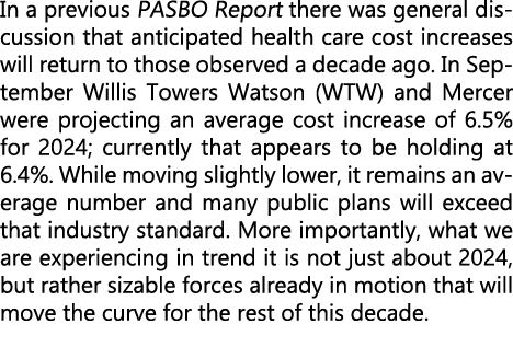 In a previous PASBO Report there was general discussion that anticipated health care cost increases will return to th...