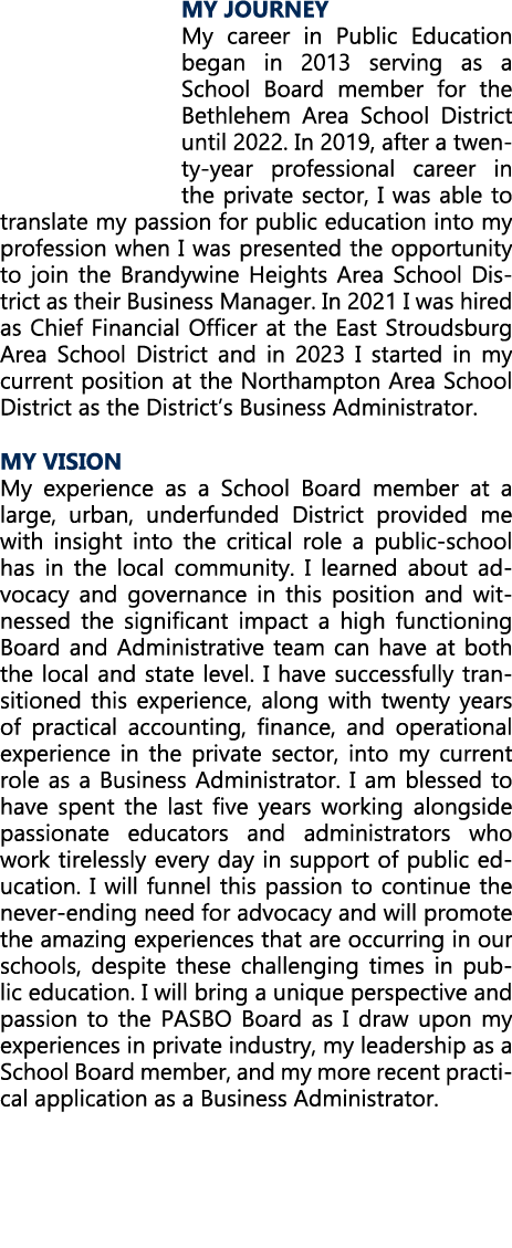 MY JOURNEY My career in Public Education began in 2013 serving as a School Board member for the Bethlehem Area School...