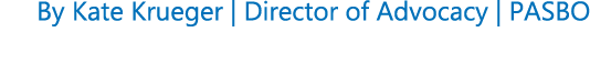 By Kate Krueger | Director of Advocacy | PASBO