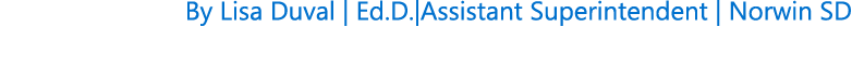By Lisa Duval | Ed.D.|Assistant Superintendent | Norwin SD 