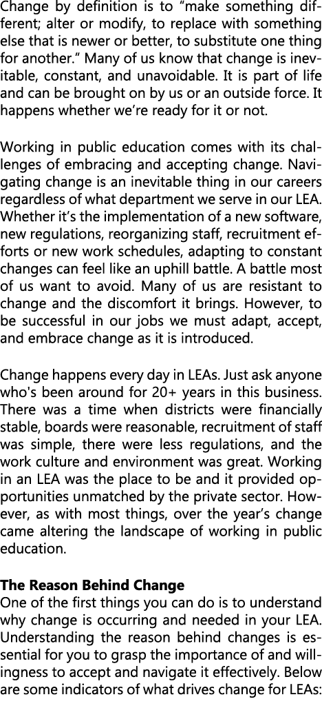Change by definition is to “make something different; alter or modify, to replace with something else that is newer o...