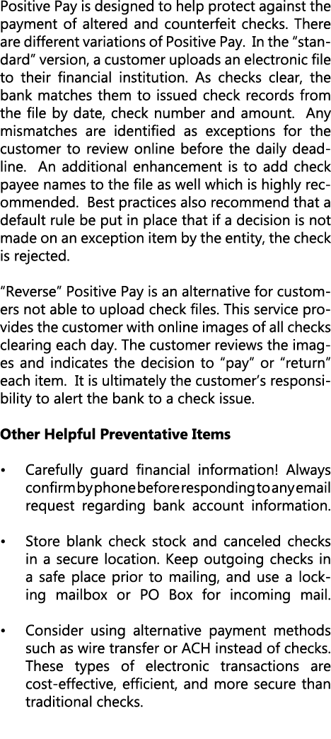 Positive Pay is designed to help protect against the payment of altered and counterfeit checks. There are different v...